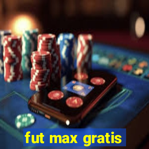 fut max gratis